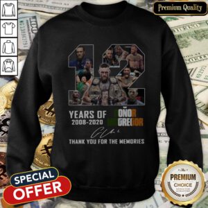 12 Years Of Conor Mcgregor 2008-2020 Thank You For The Memories Signature SweatShirt