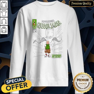Adventures Quailman No More SweatShirt