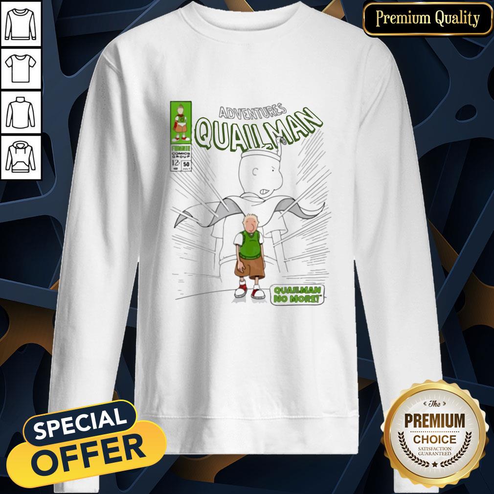 Adventures Quailman No More SweatShirt