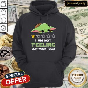 Baby Yoda I Am Not Feeling Very Worky Today Hoodie