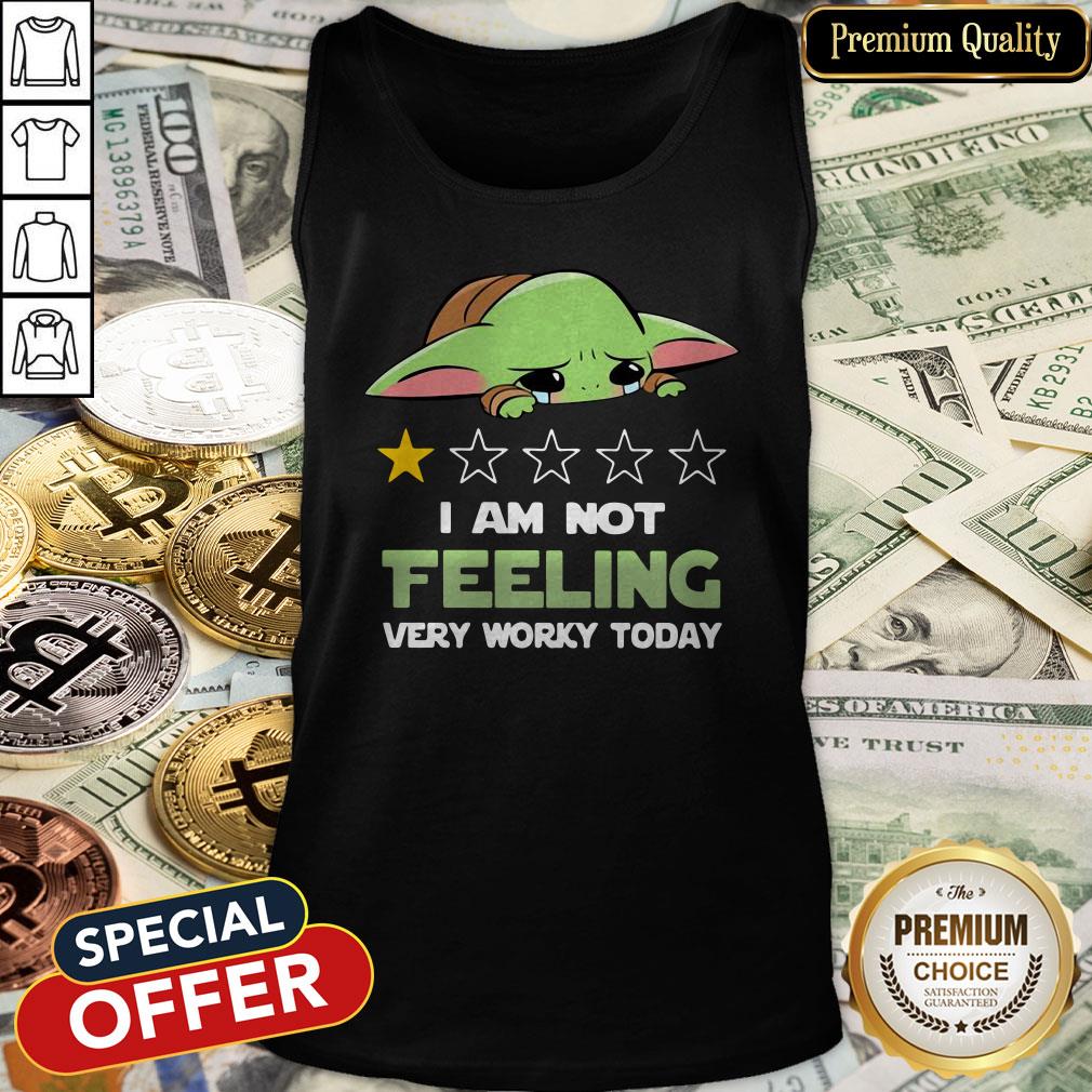 Baby Yoda I Am Not Feeling Very Worky Today Tank Top