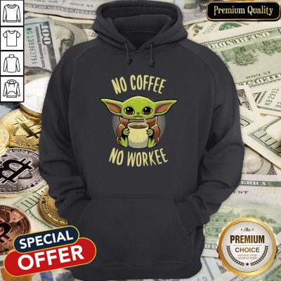 Baby Yoda No Coffee No Workee Hoodie