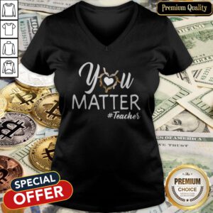 Beautiful You Matter Teacher V-neck