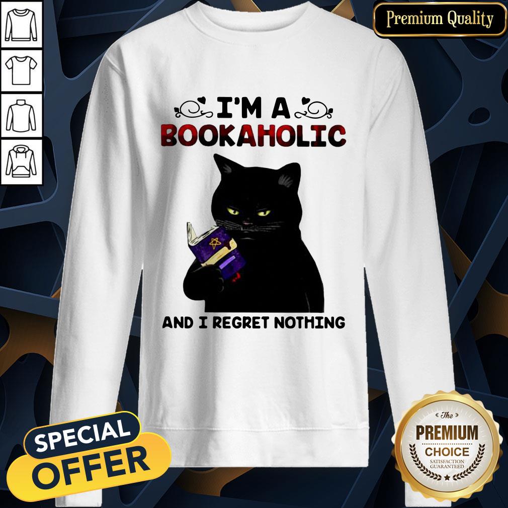 Black Cat I’m A Bookaholic And I Regret Nothing SweatShirt