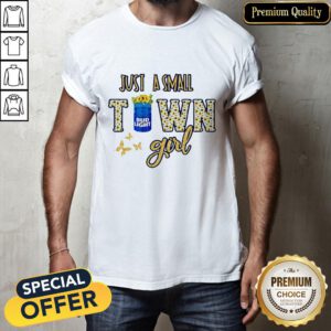 Bud Light Flower Just A Small Town Girl Shirt