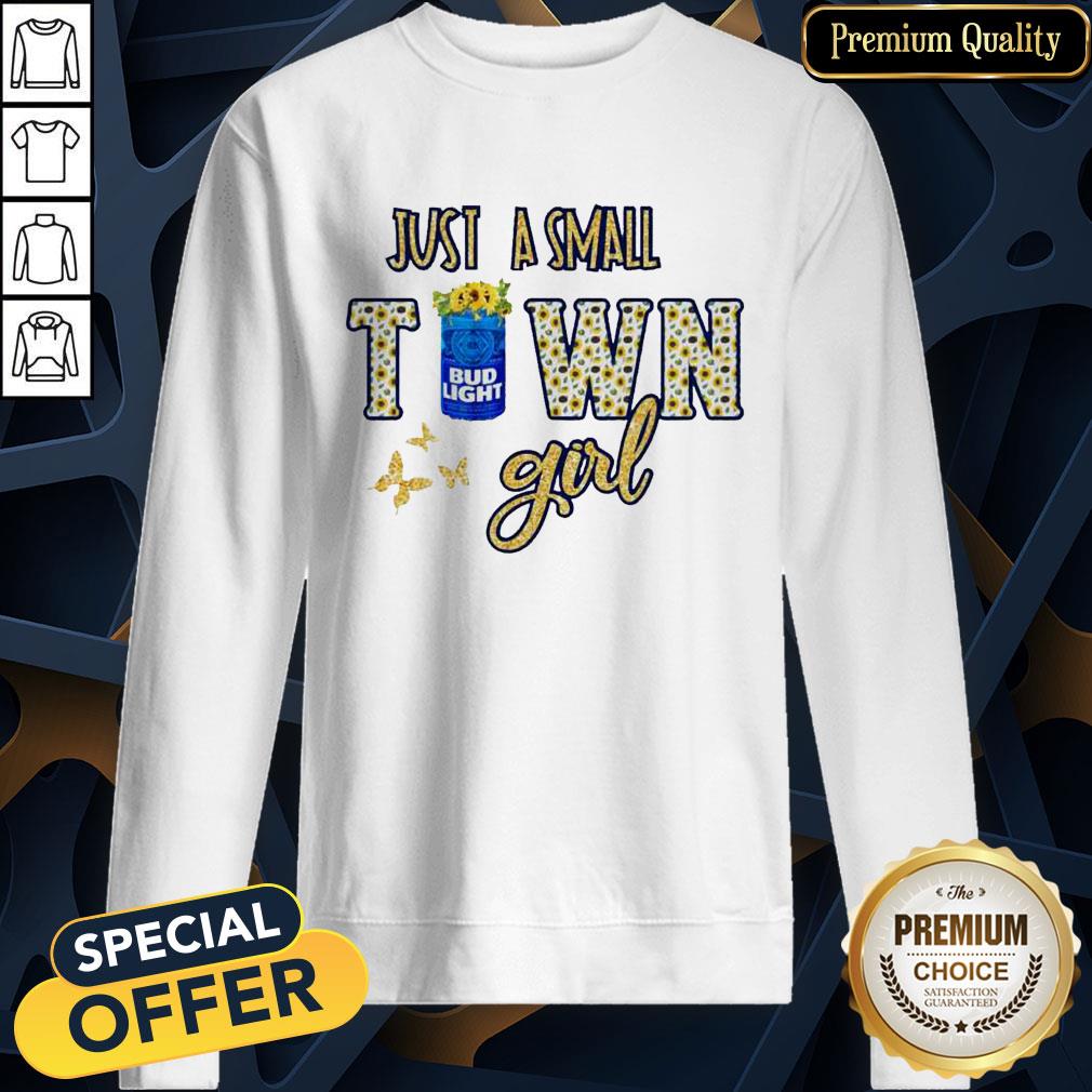 Bud Light Flower Just A Small Town Girl SweatShirt