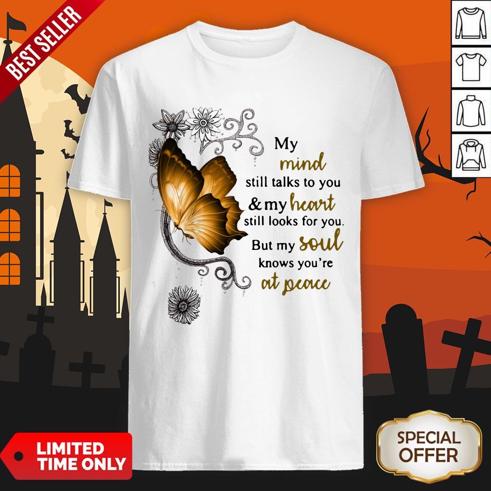Butterfly My Mind Still Talks To You And My Heart Still Looks For You Shirt