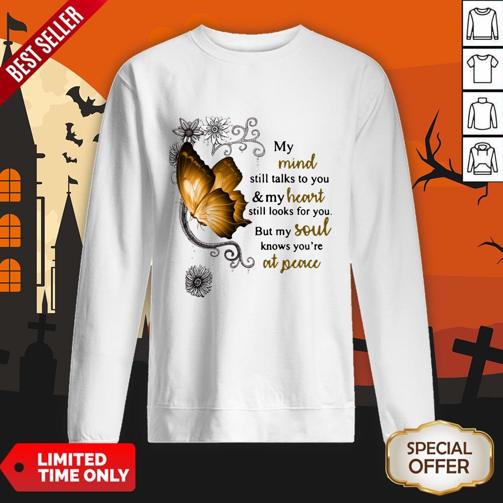 Butterfly My Mind Still Talks To You And My Heart Still Looks For You SweatShirt
