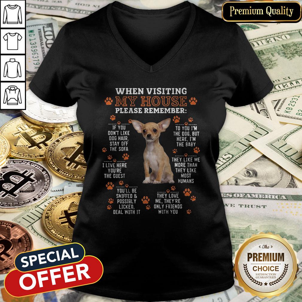 Chihuahua When Visiting My House Please Remember V-neck