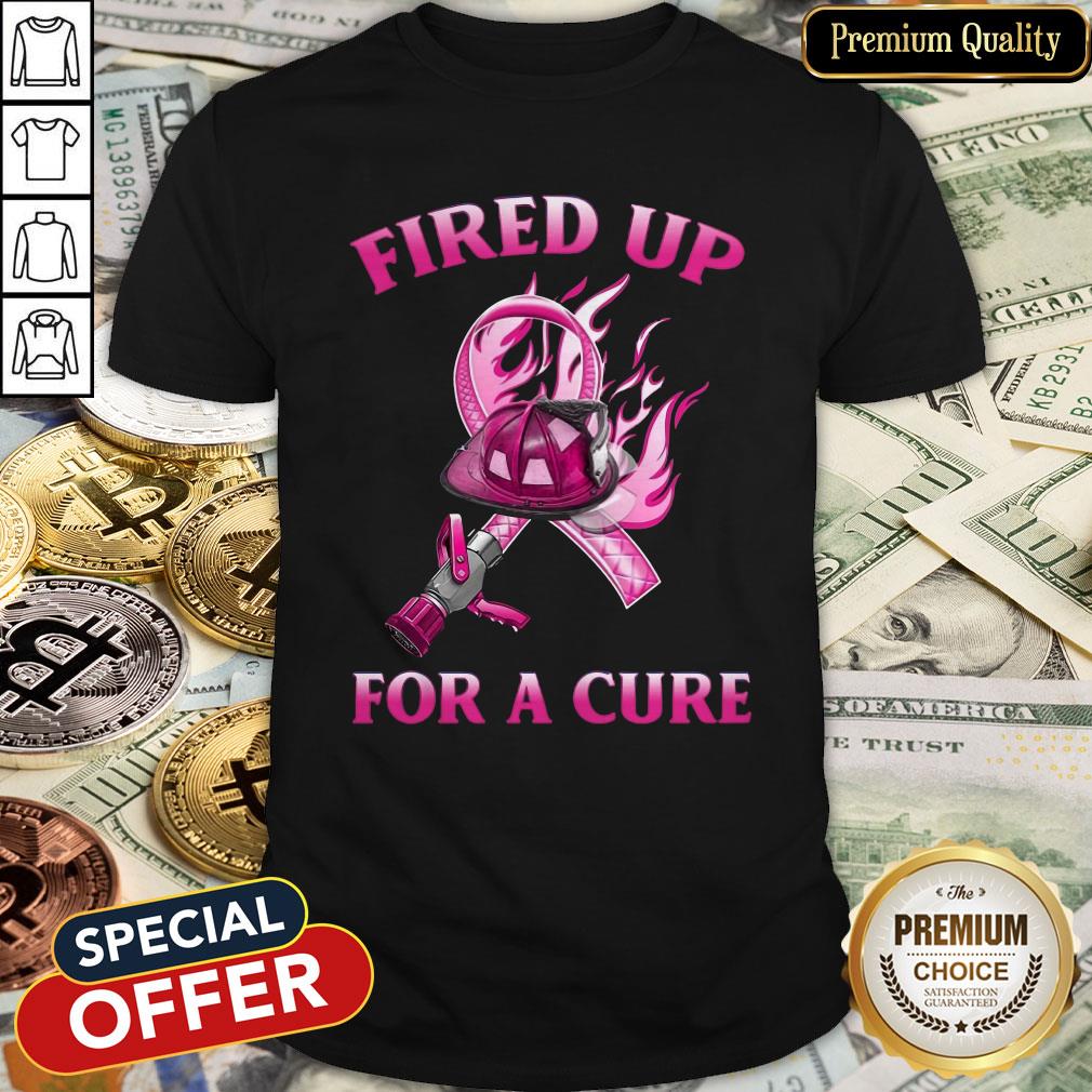 Fired Up For A Cure Shirt
