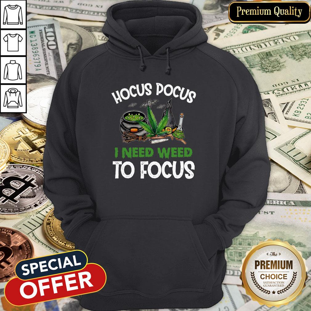 Hocus Pocus I Need Weed To Focus Hoodie