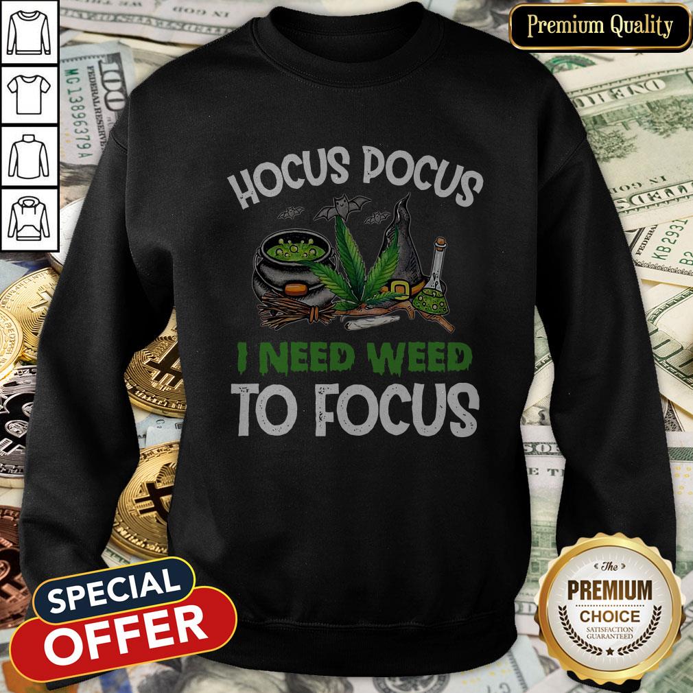 Hocus Pocus I Need Weed To Focus SweatShirt
