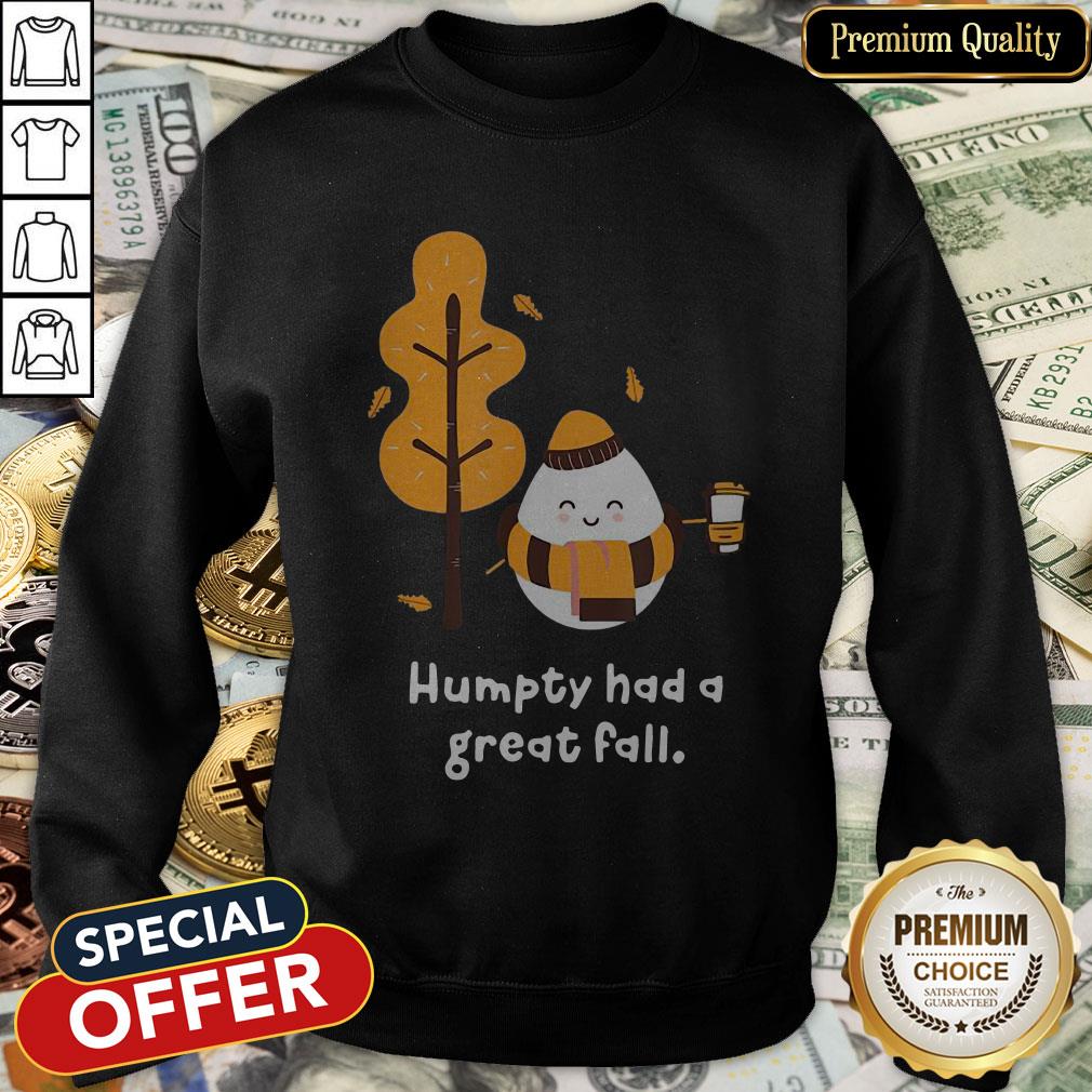 Humpty Had A Great Fall SweatShirt