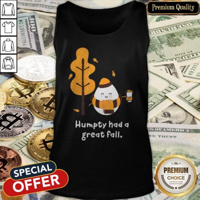 Humpty Had A Great Fall Tank Top