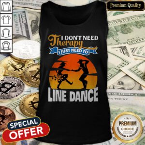 I Don’t Need Therapy I Just Need To Line Dance Tank Top
