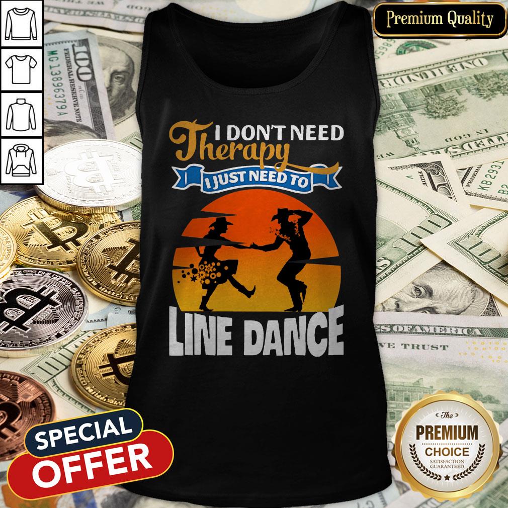 I Don’t Need Therapy I Just Need To Line Dance Tank Top