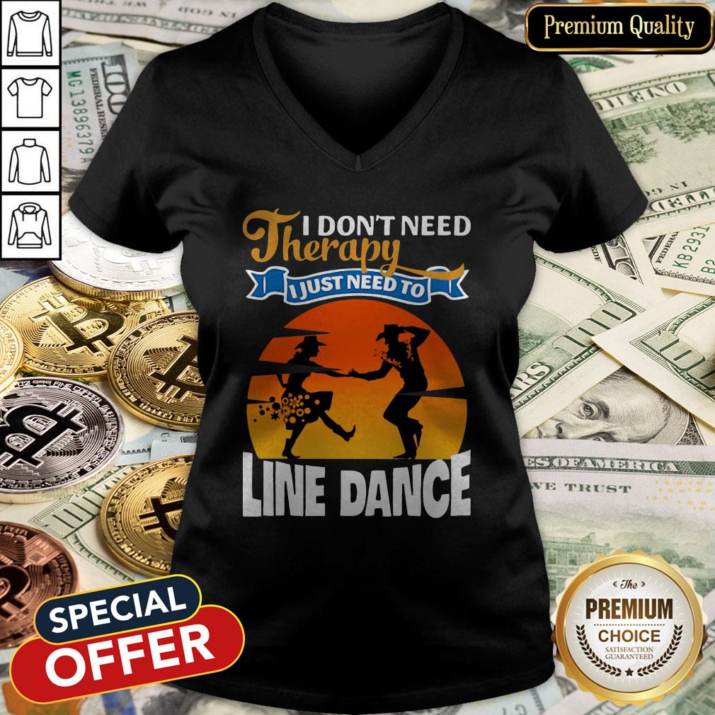 I Don’t Need Therapy I Just Need To Line Dance V-neck