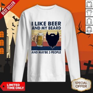 I Like Beer And My Beard And Maybe 3 People Vintage SweatShirt