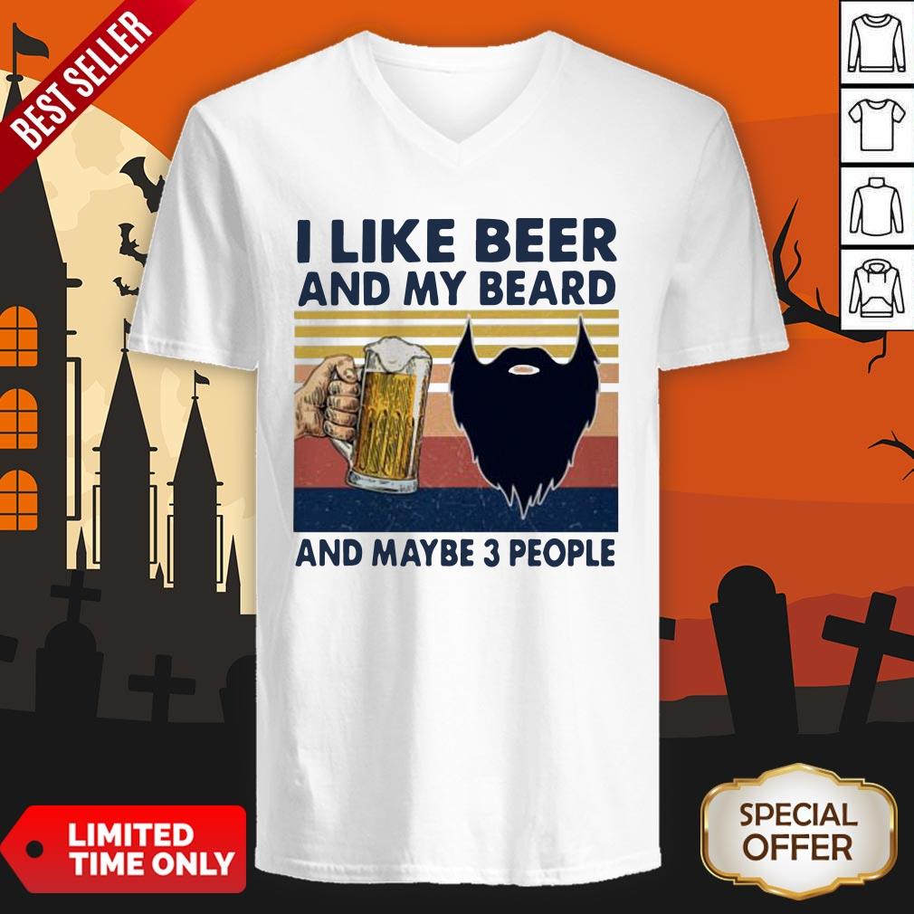 I Like Beer And My Beard And Maybe 3 People Vintage V-neck