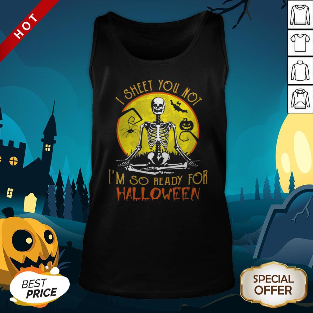 I Sheet You Not I’m So Ready For Halloween Skull Pumpkin Sunset Halloween Tank Top