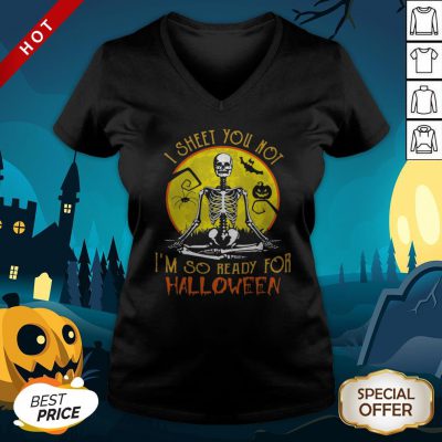 I Sheet You Not I’m So Ready For Halloween Skull Pumpkin Sunset Halloween V-neck