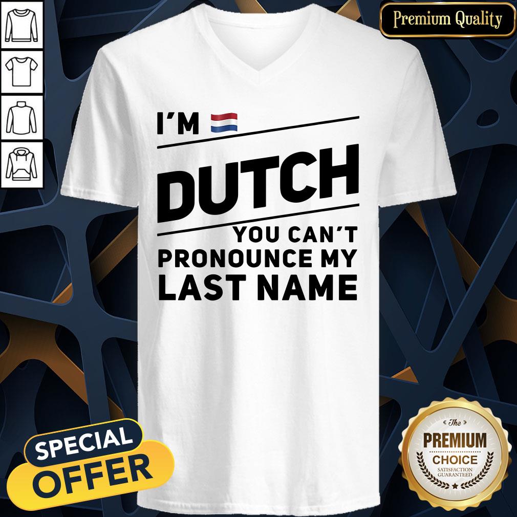I’m Dutch You Can’t Pronounce My Last Name V-neck
