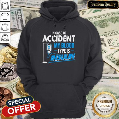 In Case Of Accident My Blood Type Is Insulin Hoodie