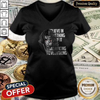 Itachi Uchiha Believe In Something Even If It Means Sacrificing Everything V-neck