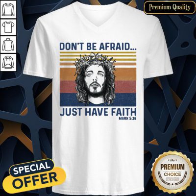 Jesus Dont Be Afraid Just Have Faith Mark 536 Vintage Retro V-neck