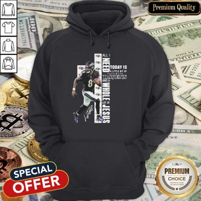 Lamar Jackson All I Need Today Is A Little Bit Of Baltimore Ravens And A Whole Lot Of Jesus Signature Hoodie