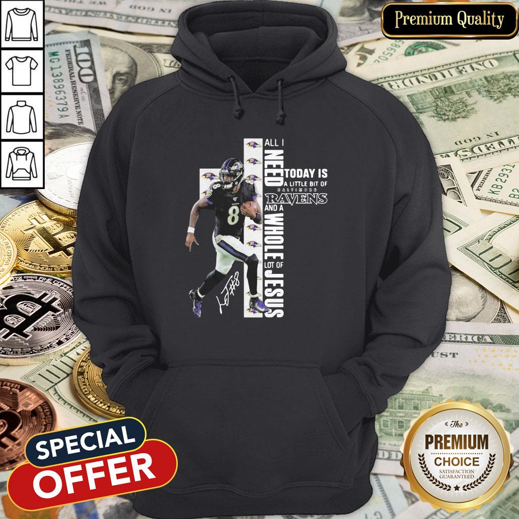 Lamar Jackson All I Need Today Is A Little Bit Of Baltimore Ravens And A Whole Lot Of Jesus Signature Hoodie