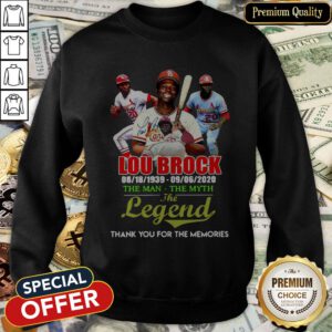 Lou Brock 1939 2020 The Man The Myth The Legend Thank You For The Memories SweatShirt