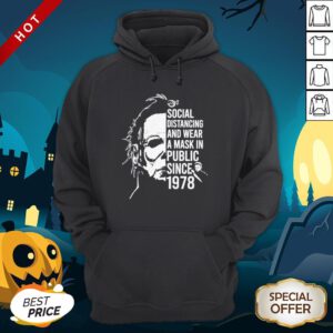 Michael Myers Halloween Social Distancing And Wear A Mask In Public Since 1978 Hoodie