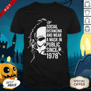 Michael Myers Halloween Social Distancing And Wear A Mask In Public Since 1978 Shirt
