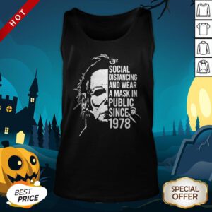 Michael Myers Halloween Social Distancing And Wear A Mask In Public Since 1978 Tank Top
