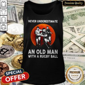 Never Underestimate An Old Man With A Rugby Ball Tank Top