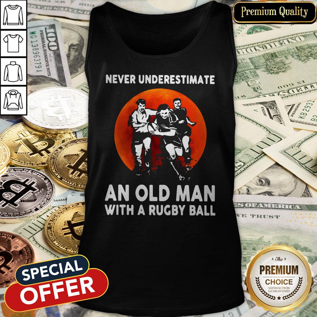 Never Underestimate An Old Man With A Rugby Ball Tank Top