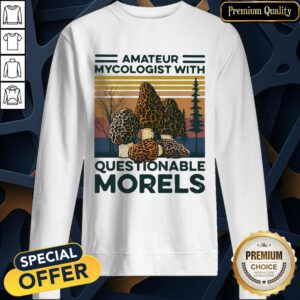 Official Amateur Mycologist With Questionable Morels Vintage SweatShirt