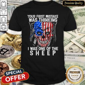 Official American Skull Your First Mistake Was Thinking I Was One Of The Sheep Shirt