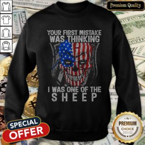 Official American Skull Your First Mistake Was Thinking I Was One Of The Sheep SweatShirt