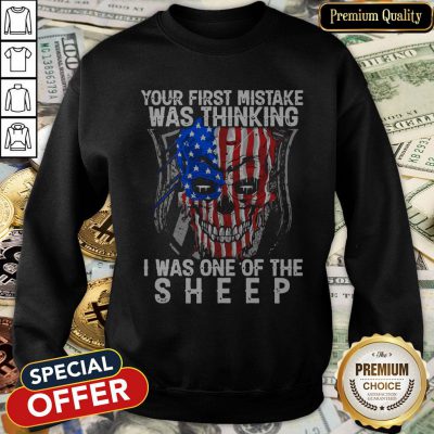 Official American Skull Your First Mistake Was Thinking I Was One Of The Sheep SweatShirt
