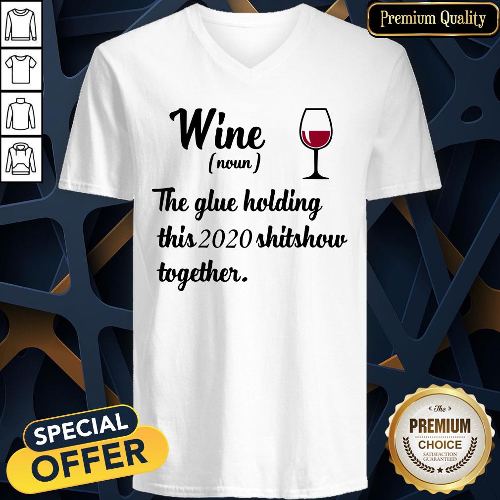 Official Wine Noun The Glue Holding This 2020 Shitshow Together V-neck
