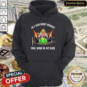 On A Dark Desert Highway Cool Wind In My Hair Hoodie