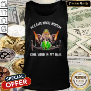 On A Dark Desert Highway Cool Wind In My Hair Tank Top