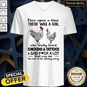 Once Upon A Time There Was A Girl Who Really Loved Chickens And Tattoos And Said Fuck A Lot V-neck