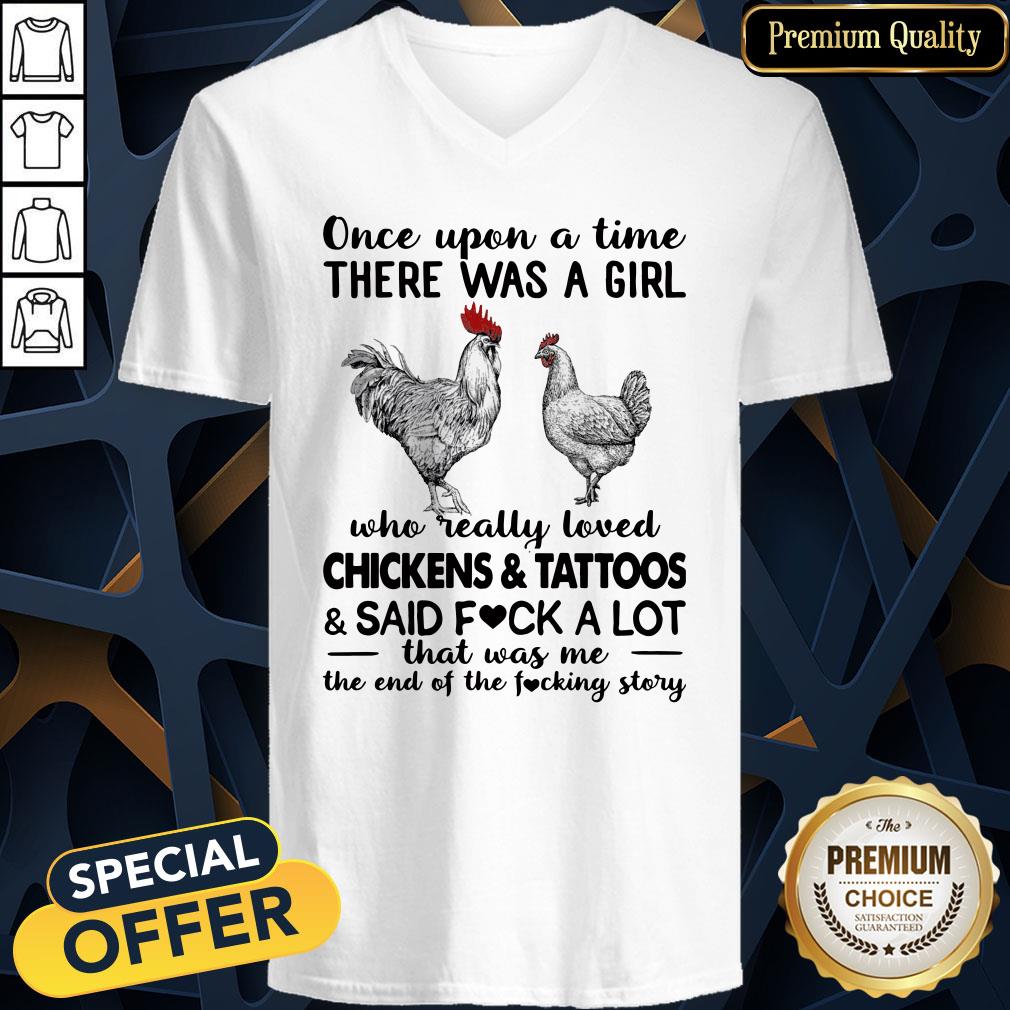 Once Upon A Time There Was A Girl Who Really Loved Chickens And Tattoos And Said Fuck A Lot V-neck