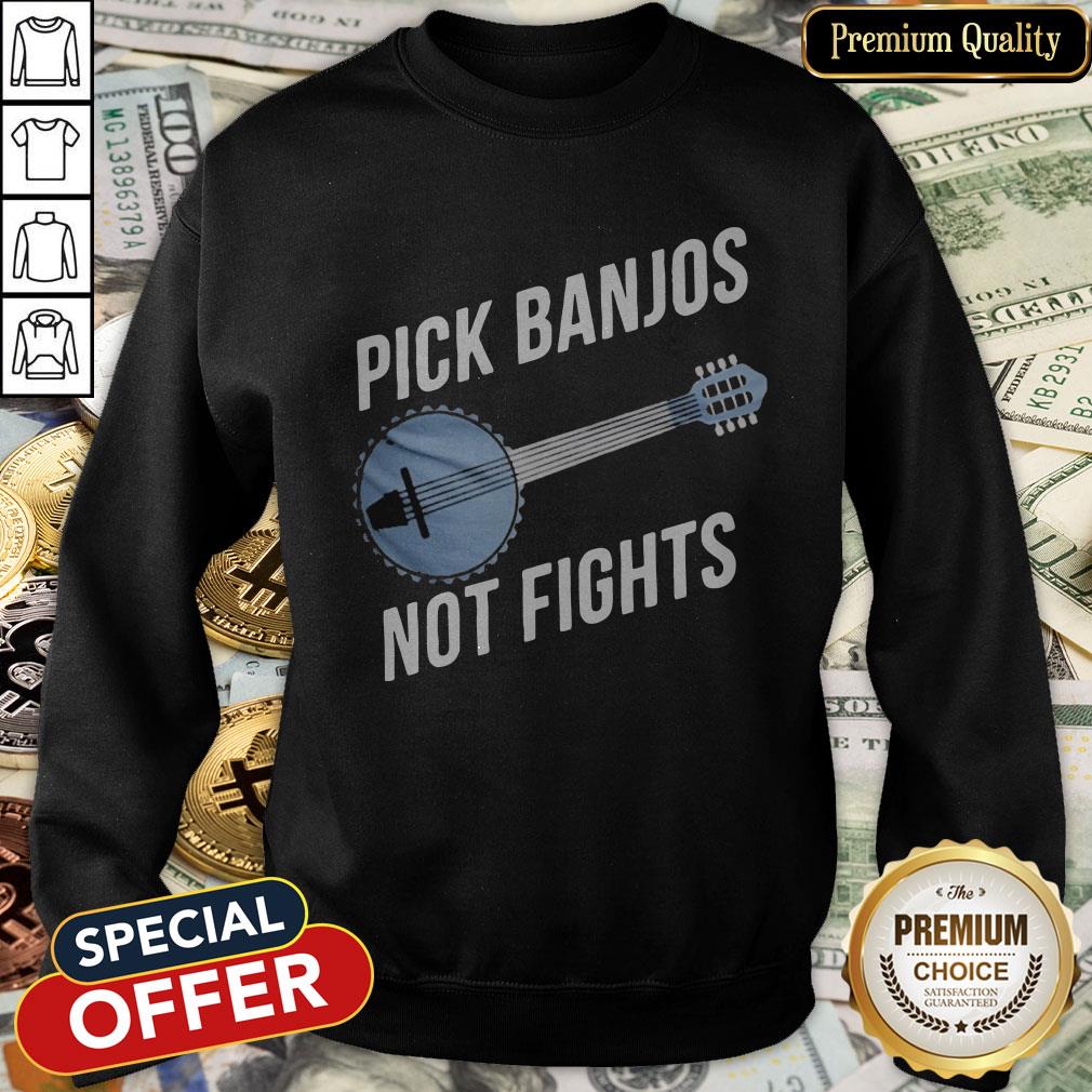 Pick Banjos Not Fights SweatShirt