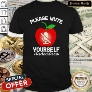 Please Mute Yourself Teacher Life 2020 Shirt