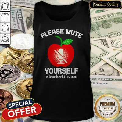 Please Mute Yourself Teacher Life 2020 Tank Top
