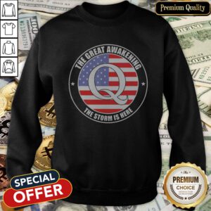 Qanon Q American The Great Awakening The Storm Is Here SweatShirt